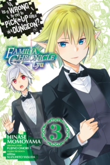 Image for Is It Wrong to Try to Pick Up Girls in a Dungeon? Familia Chronicle Episode Lyu, Vol. 3 (manga)