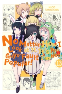 Image for No matter how I look at it, it's you guys' fault I'm not popularVolume 13