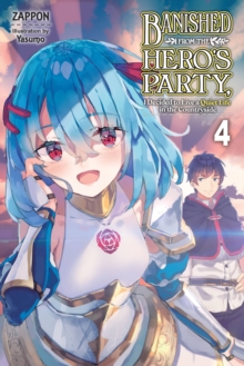 Banished from the Hero’s Party, I Decided to Live a Quiet Life in the Countryside, Vol. 4 LN