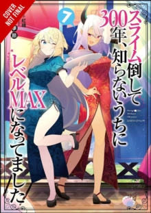 Image for I've Been Killing Slimes for 300 Years but Maxed Out My Level, Vol. 7 (light novel)