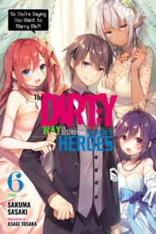 The Dirty Way to Destroy the Goddess’s Heroes, Vol. 6 (light novel)