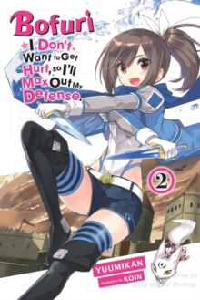 Bofuri: I Don’t Want to Get Hurt, so I’ll Max Out My Defense., Vol. 2 light novel