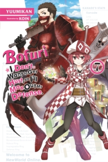 Bofuri: I Don’t Want to Get Hurt, so I’ll Max Out My Defense., Vol. 7 LN