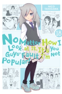No Matter How I Look at It, It’s You Guys’ Fault I’m Not Popular!, Vol. 18