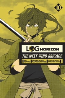 Image for Log Horizon: The West Wind Brigade, Vol. 10