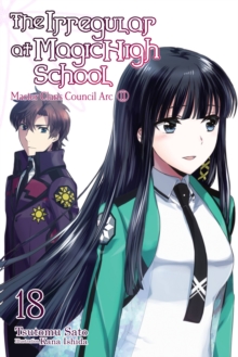 The Irregular at Magic High School, Vol. 18 (light novel): Master Clans Council Arc, Part 2