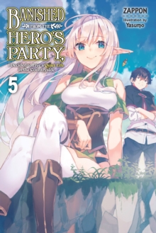 Banished from the Hero’s Party, I Decided to Live a Quiet Life in the Countryside, Vol. 5 LN