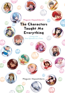Megumi Hayashibara’s The Characters Taught Me: Living Life One Episode at a Time