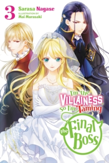 I’m the Villainess, So I’m Taming the Final Boss, Vol. 3 LN