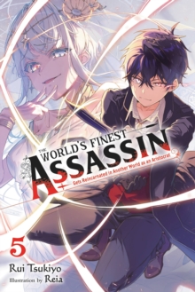 The World’s Finest Assassin Gets Reincarnated in Another World as an Aristocrat, Vol. 5 LN