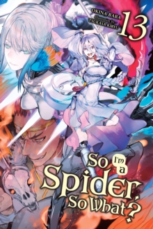 So I’m a Spider, So What?, Vol. 13 (light novel)