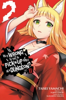 Image for Is It Wrong to Try to Pick Up Girls in a Dungeon? II, Vol. 2 (manga)