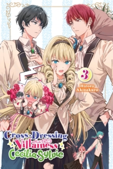 Cross-Dressing Villainess Cecilia Sylvie, Vol. 3 LN