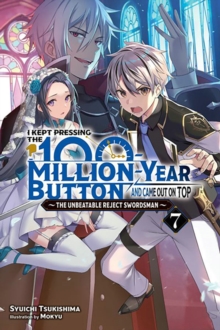 Image for I Kept Pressing the 100-Million-Year Button and Came Out on Top, Vol. 7 (light novel)