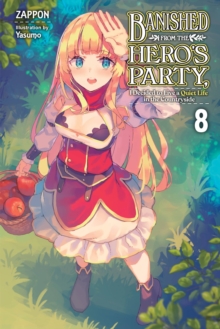 Banished from the Hero’s Party, I Decided to Live a Quiet Life in the Countryside, Vol. 8 LN