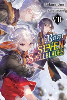 Reign of the Seven Spellblades, Vol. 7 (light novel)