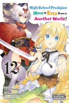 Image for High School Prodigies Have It Easy Even in Another World!, Vol. 12 (manga)