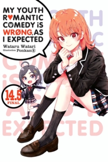 Image for My Youth Romantic Comedy Is Wrong, As I Expected, Vol. 14.5 LN
