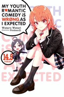 Image for My Youth Romantic Comedy Is Wrong, As I Expected, Vol. 14.5 LN