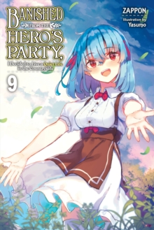 Banished from the Hero’s Party, I Decided to Live a Quiet Life in the Countryside, Vol. 9 LN