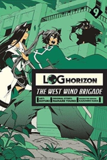 Image for Log Horizon: The West Wind Brigade, Vol. 9