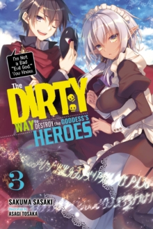 The Dirty Way to Destroy the Goddess’s Heroes, Vol. 3 (light novel)