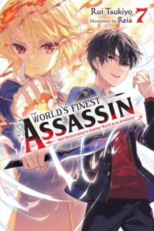 The World’s Finest Assassin Gets Reincarnated in Another World as an Aristocrat, Vol. 7 LN