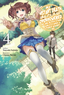My Instant Death Ability Is So Overpowered, No One in This Other World Stands a Chance Against Me!,: Vol. 4 (light novel)