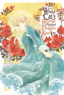 The White Cat’s Revenge as Plotted from the Dragon King’s Lap, Vol. 4
