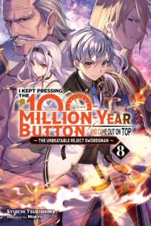 Image for I Kept Pressing the 100-Million-Year Button and Came Out on Top, Vol. 8 (light novel)