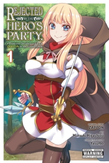 Image for Rejected by the Hero's Party, a Princess Decided to Live a Quiet Life in the Countryside, Vol. 1