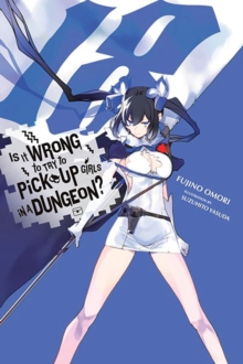 Image for Is It Wrong to Try to Pick Up Girls in a Dungeon?, Vol. 18 (light novel)