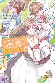 Image for When I Became a Commoner, They Broke Off Our Engagement!, Vol. 4