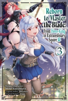 Image for Reborn to Master the Blade: From Hero-King to Extraordinary Squire, Vol. 3 (manga)