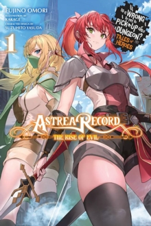 Image for Astrea Record, Vol. 1 Is It Wrong to Try to Pick Up Girls in a Dungeon? Hero-tan