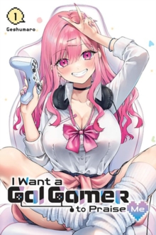 Image for I want a gal gamer to praise meVol. 1