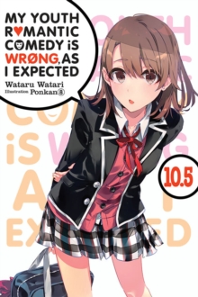 Image for My Youth Romantic Comedy is Wrong, As I Expected, Vol. 10.5 (light novel)