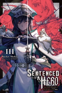 Image for Sentenced to Be a Hero, Vol. 3 (light novel)