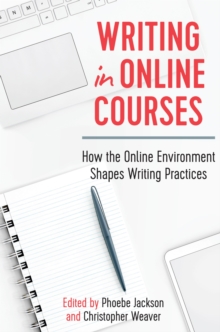 Image for Writing in Online Courses: How the Online Environment Shapes Writing Practices