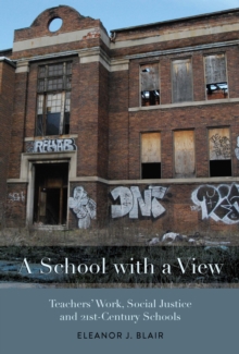 Image for A school with a view  : teachers' work, social justice and 21st century schools