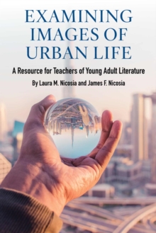 Image for Examining Images of Urban Life : A Resource for Teachers of Young Adult Literature