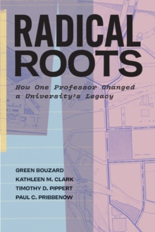 Image for Radical Roots: How One Professor Transformed a University