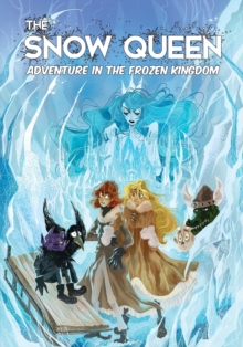 Image for The Snow Queen : Adventures in the Frozen Kingdom