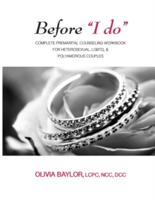 Image for Before "I do" : Complete Pre-Marital Counseling Workbook for Heterosexual, LGBTQ, & Polyamorous Couples