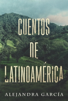 Image for Cuentos de Latinoamerica : Kurzgeschichten aus Lateinamerika in einfachem Spanisch