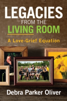 Image for Legacies from the Living Room: A Love-Grief Equation