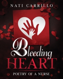 Image for A Bleeding Heart : Poetry of a Nurse