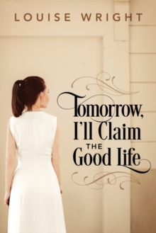 Image for Tomorrow, I'll Claim the Good Life