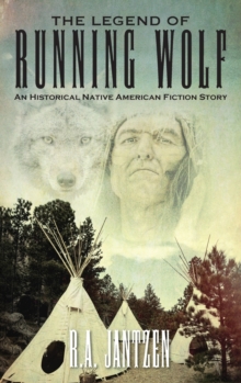 Image for The Legend of Running Wolf : An Historical Native American Fiction Story