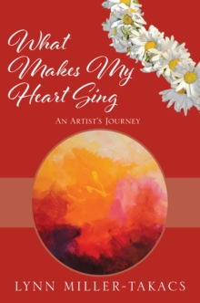 Image for What Makes My Heart Sing : An Artist's Journey